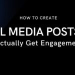 How to Create Social Media Posts That Actually Get Engagement
